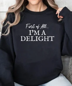 Sudadera graciosa con texto First of all I'm a delight