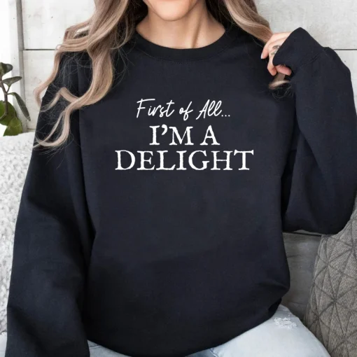 Sudadera graciosa con texto First of all I'm a delight